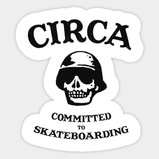 circa committed to skateboarding Sticker